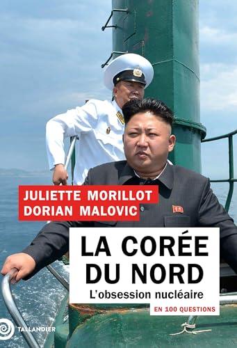 La Corée du Nord en 100 questions : l'obsession nucléaire