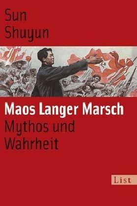 Maos langer Marsch: Mythos und Wahrheit