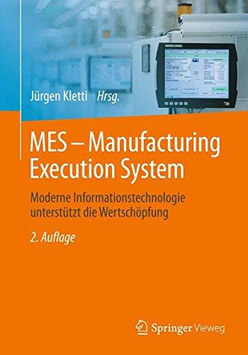 MES - Manufacturing Execution System: Moderne Informationstechnologie unterstützt die Wertschöpfung