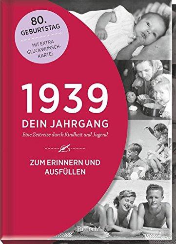 1939 - Dein Jahrgang: Eine Zeitreise durch Kindheit und Jugend zum Erinnern und Ausfüllen - 80. Geburtstag (Geschenke-Kosmos Jahrgangsbücher zum Geburtstag, Jubiläum oder einfach nur so)