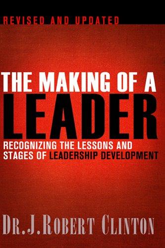 The Making of a Leader: Recognizing the Lessons and Stages of Leadership Development