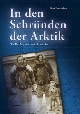 In den Schründen der Arktik - Wie Karl May den Nordpol entdeckte