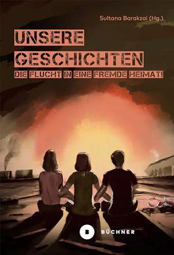 Unsere Geschichten: Die Flucht in eine fremde Heimat