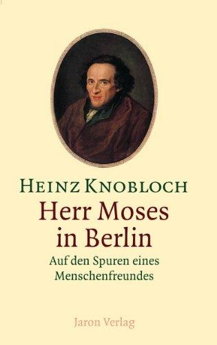 Herr Moses in Berlin: Auf den Spuren eines Menschenfreundes