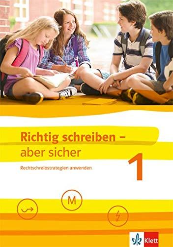 Richtig schreiben - aber sicher 1: Rechtschreibstrategien anwenden. Schülerarbeitsheft mit Lösungen Klassen 5-7