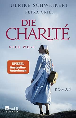 Die Charité: Neue Wege: Historischer Roman (Die Charité-Reihe, Band 3)