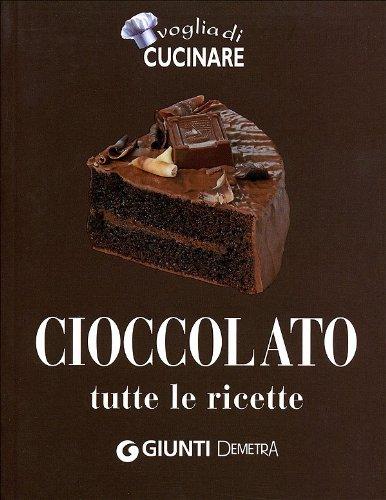 Cioccolato. Tutte le ricette