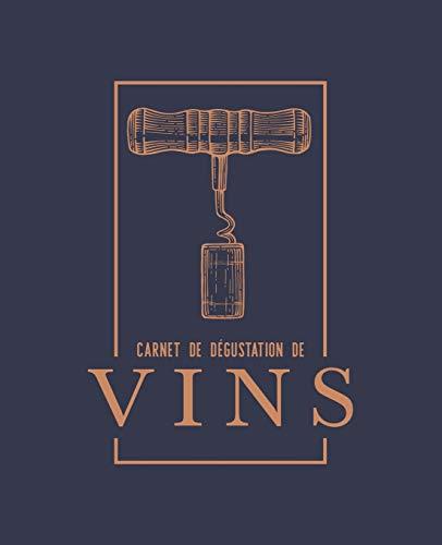 Carnet de dégustation de vins: Un livre, journal, cahier et carnet de notes pour les amoureux du vin