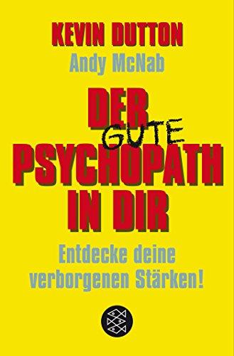 Der Psychopath in dir - Entdecke deine verborgenen Stärken!