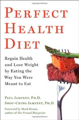 Perfect Health Diet: Regain Health and Lose Weight by Eating the Way You Were Meant to Eat