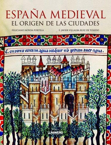 España medieval : el origen de las ciudades (Ensayos ilustrados)