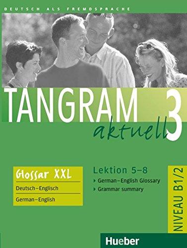 Tangram aktuell 3 - Lektion 5-8: Deutsch als Fremdsprache / Glossar XXL German-English Glossary