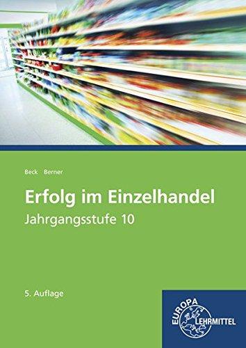 Erfolg im Einzelhandel Jahrgangsstufe 10 - Lernfelder 1-7: Lehrbuch