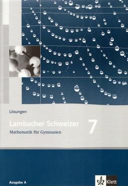 Lambacher Schweizer - Allgemeine Ausgabe. Neubearbeitung: Lambacher Schweitzer Mathematik für Gymnasien Klasse 7. Lösungen Ausgabe A. Für Berlin, ... Schleswig-Holstein und Sachsen-Anhalt: BD 3