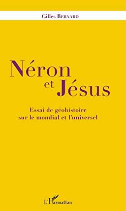 Néron et Jésus : essai de géohistoire sur le mondial et l'universel