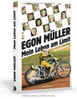 Mein Leben am Limit. Autobiografie des Speedway-Grand Signeur: Egon Müllers Leben auf und abseits der Rennstrecke. Exklusives Motorsport-Buch mit bisher unveröffentlichtem Bildmaterial