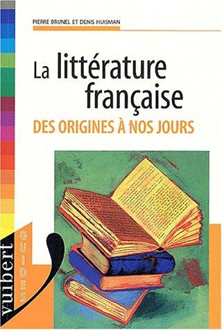 La littérature francaise des origines à nos jours (Guides (Vuibert)