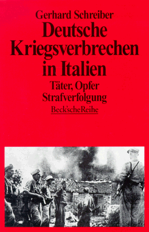 Deutsche Kriegsverbrechen in Italien: Täter, Opfer, Strafverfolgung