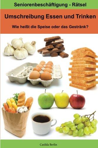 Umschreibung Essen und Trinken - Wie heißt die Speise oder das Getränk?: Seniorenbeschäftigung Rätsel