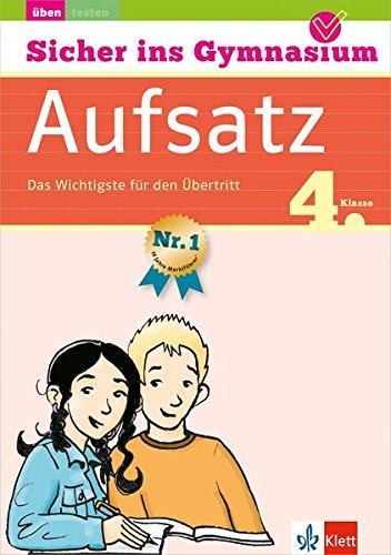 Klett Sicher ins Gymnasium Deutsch Aufsatz 4. Klasse: Das Wichtigste für den Übertritt