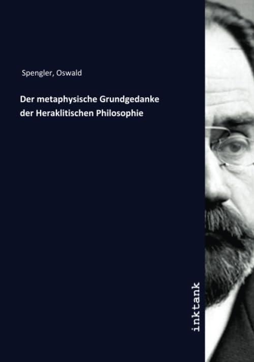 Der metaphysische Grundgedanke der Heraklitischen Philosophie