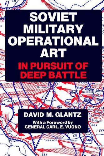 Soviet Military Operational Art: In Pursuit of Deep Battle (Cass Series on Soviet Military Theory and Practice)