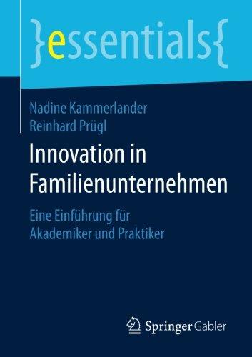 Innovation in Familienunternehmen: Eine Einführung für Akademiker und Praktiker (essentials)