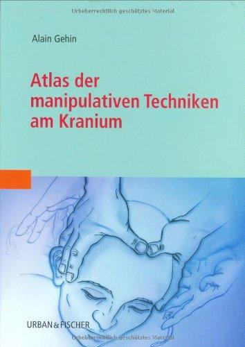 Atlas der manipulativen Techniken am Kranium