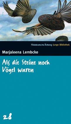 Als die Steine noch Vögel waren. SZ Junge Bibliothek Band 28