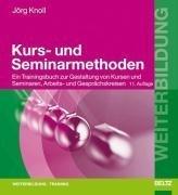 Kurs- und Seminarmethoden: Ein Trainingsbuch zur Gestaltung von Kursen und Seminaren, Arbeits- und Gesprächskreisen (Beltz Weiterbildung)