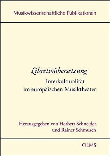 Librettoübersetzung  Interkulturalität im europäischen Musiktheater (Musikwissenschaftliche Publikationen)