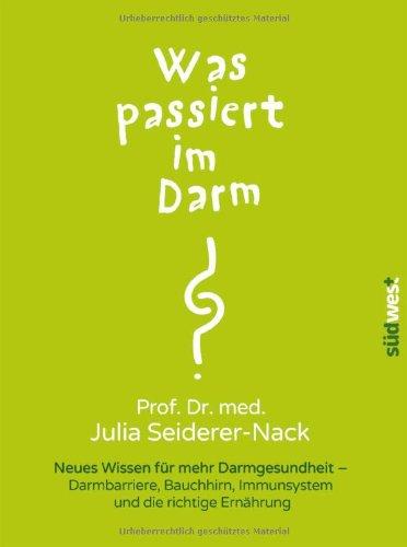 Was passiert im Darm?: Neues Wissen für mehr Darmgesundheit - Darmbarriere, Bauchhirn und die richtige Ernährung