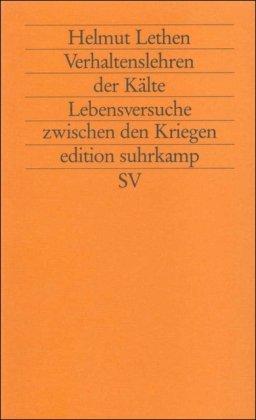 Verhaltenslehren der Kälte: Lebensversuche zwischen den Kriegen (edition suhrkamp)