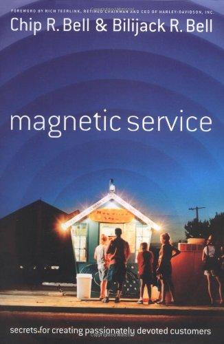 Magnetic Service: Secrets for Creating Passionately Devoted Customers