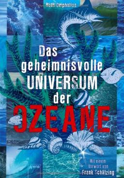 Das geheimnisvolle UNIVERSUM der OZEANE: Mit einem Vorwort von Frank Schätzing