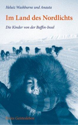 Im Land des Nordlichts: Die Kinder von der Baffin-Insel