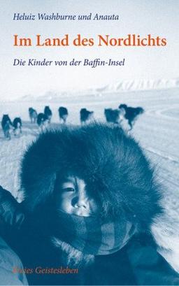 Im Land des Nordlichts: Die Kinder von der Baffin-Insel