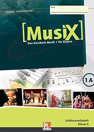 MusiX 1. Schülerarbeitsheft 1A. Ausgabe BG (Bayern Gym Lehrplan Plus): Das Kursbuch Musik 1. Klasse 5 (MusiX BG)