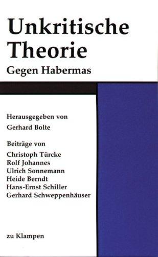 Unkritische Theorie: Gegen Habermas