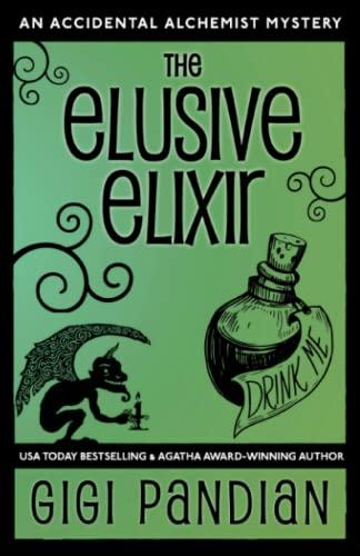 The Elusive Elixir: An Accidental Alchemist Mystery