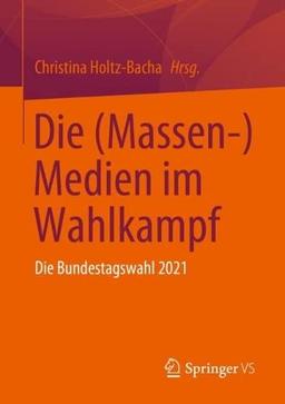 Die (Massen-) Medien im Wahlkampf: Die Bundestagswahl 2021