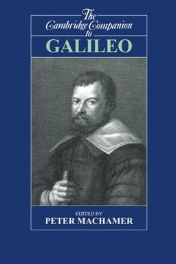 The Cambridge Companion to Galileo (Cambridge Companions to Philosophy)