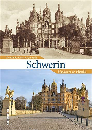 Schwerin gestern und heute, 55 Bildpaare dokumentieren den Wandel der Stadt und laden zum Vergleichen ein (Sutton Zeitsprünge)