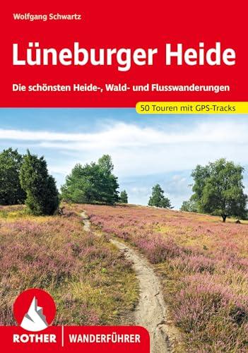 Lüneburger Heide: Die schönsten Heide-, Wald- und Flusswanderungen. 50 Touren mit GPS-Tracks (Rother Wanderführer)