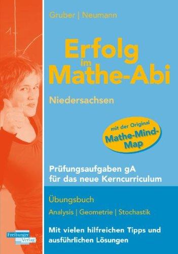 Erfolg im Mathe-Abi Niedersachsen Prüfungsaufgaben grundlegendes Anforderungsniveau: Übungsaufgaben auf Abiturniveau für das neue Kerncurriculum in ... auf dem grundlegenden Anforderungsniveau