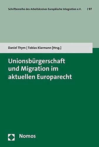 Unionsbürgerschaft und Migration im aktuellen Europarecht (Schriftenreihe des Arbeitskreises Europäische Integration e.V.)