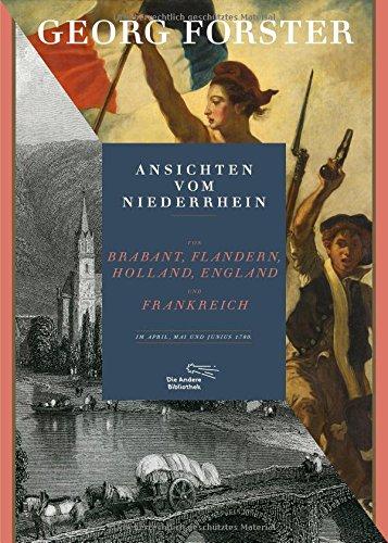 Ansichten vom Niederrhein, von Brabant, Flandern, Holland, England und Frankreich im April, Mai und Junius 1790 (Foliobände der Anderen Bobliothek, Band 1)