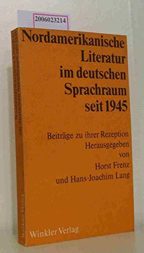 Nordamerikanische Literatur im deutschen Sprachraum seit 1945. Beiträge zu ihrer Rezeption