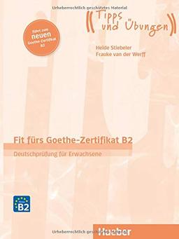 Fit fürs Goethe-Zertifikat B2: Deutschprüfung für Erwachsene.Deutsch als Fremdsprache / Übungsbuch mit Audios online (Fit für ... Erwachsene)