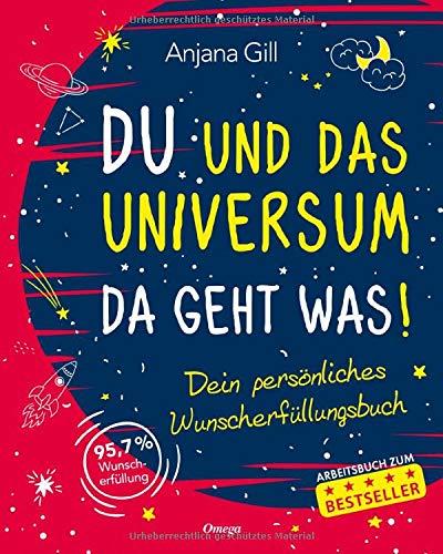 Du und das Universum - da geht was!: Dein persönliches Wunscherfüllungsbuch